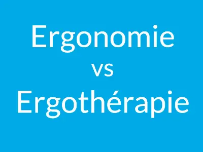 Ergonomie vs ergothérapie